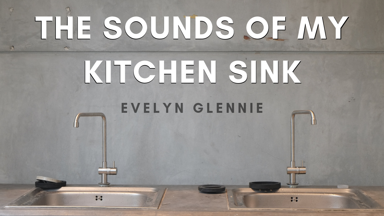 The Sounds of my kitchen sink